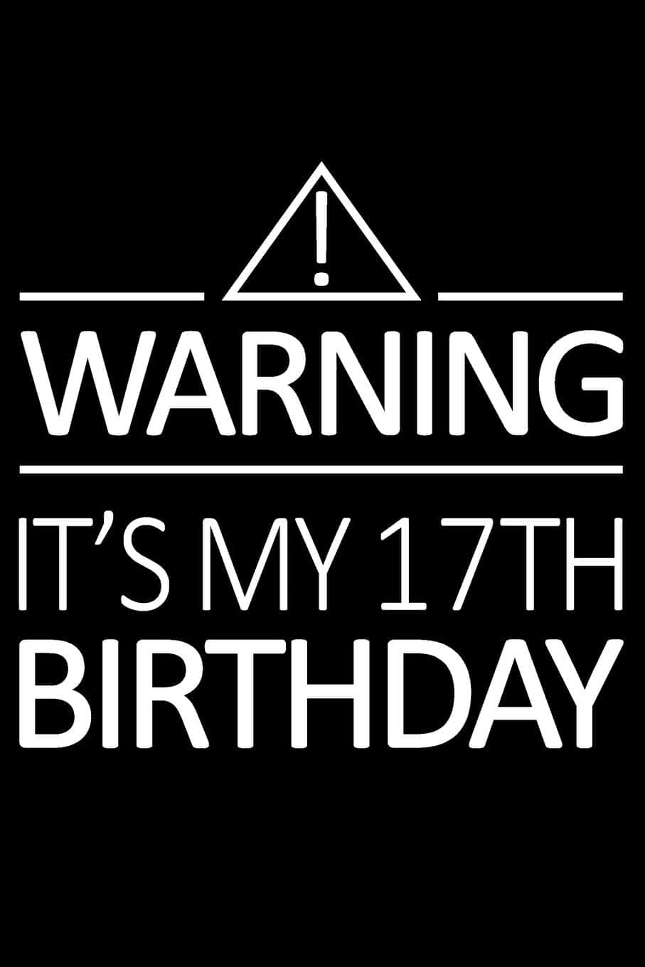 17 It Is My Birthday Warning Sign