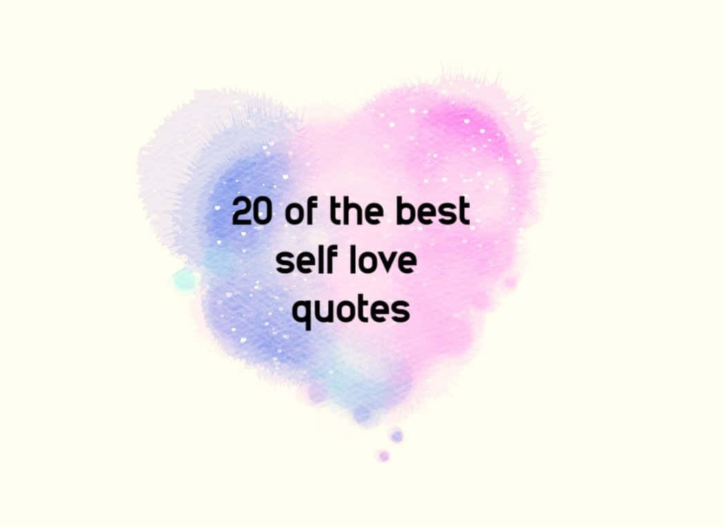 20 Of The Best Self Love Quotes Background