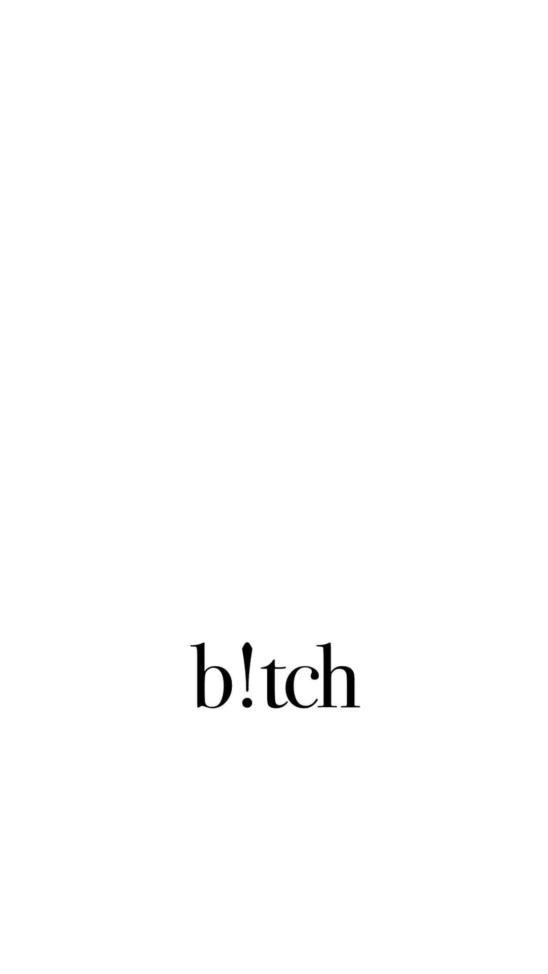 A Black And White Image Of The Word Bitch