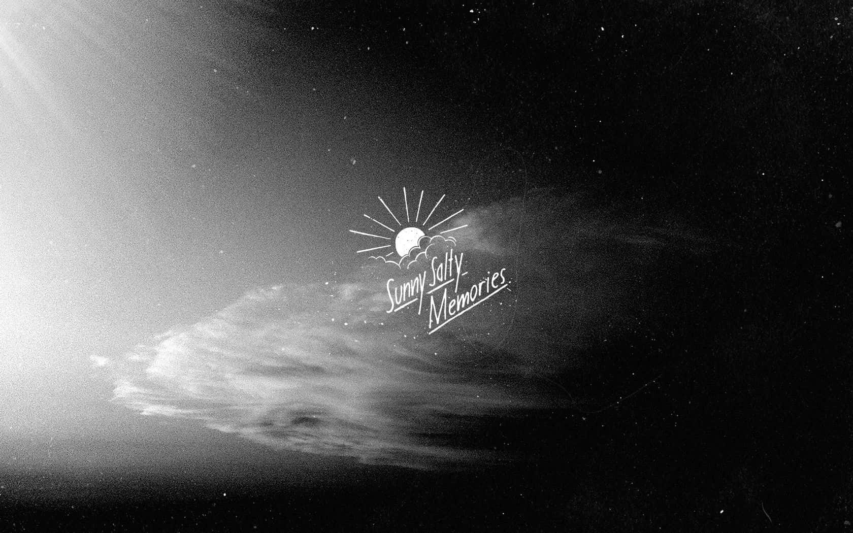 A Black And White Photo Of A Cloud With The Words'sunshine'