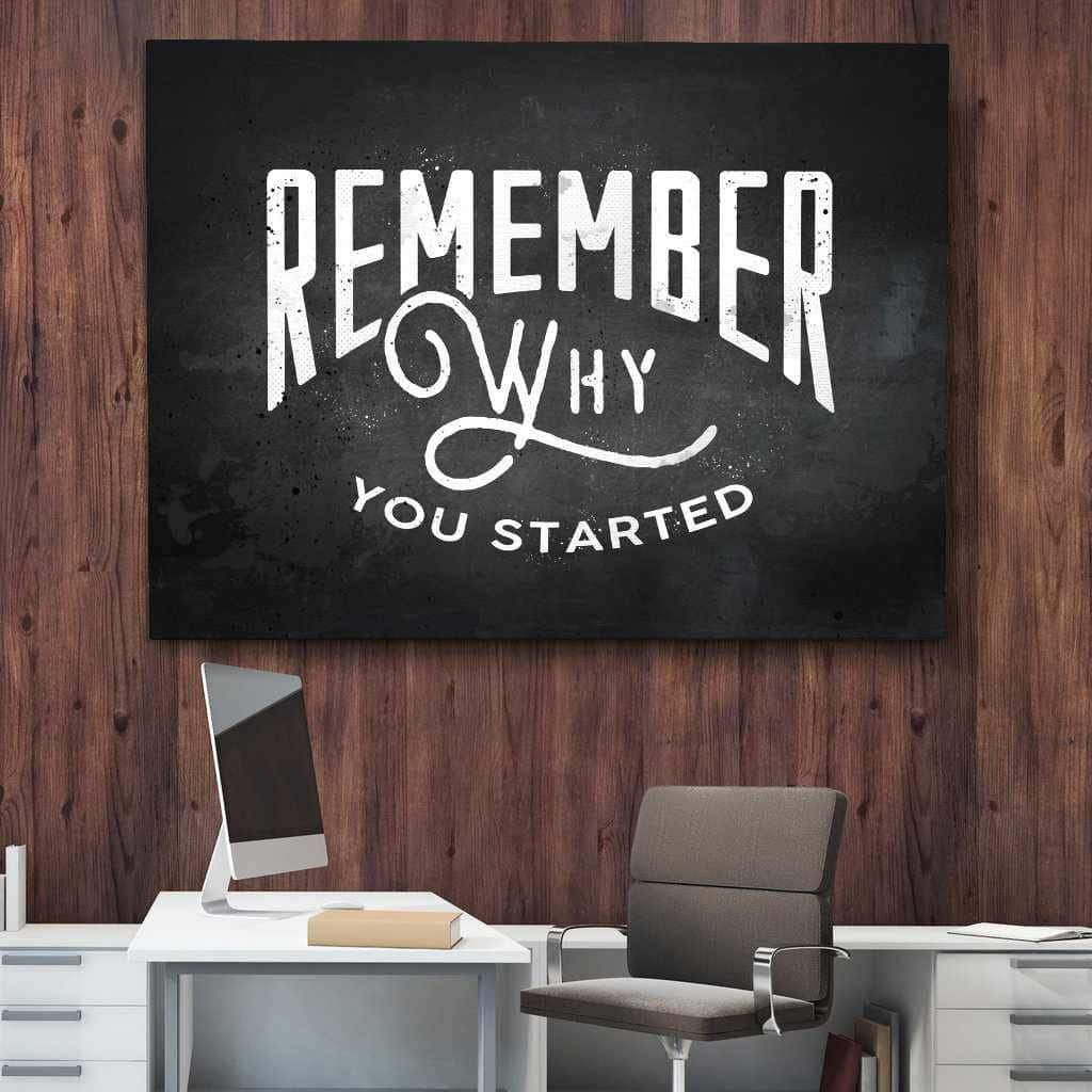 A Black And White Poster With The Words Remember Why You Started Background