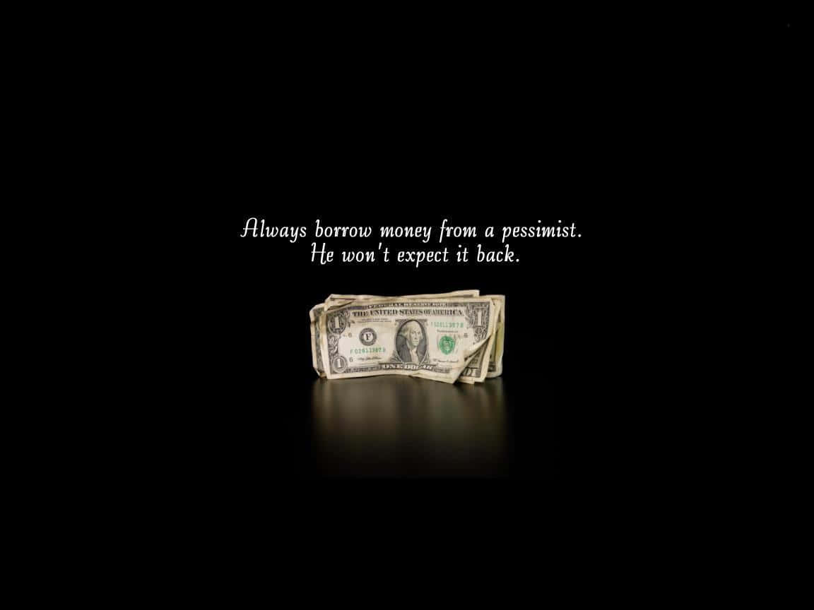 A Black Background With A Dollar Bill And The Words Always Money From A Sailor Background