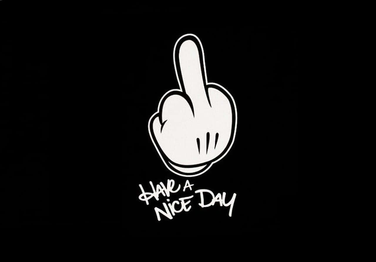 A Black Background With A White Hand With The Words Have A Nice Day Background