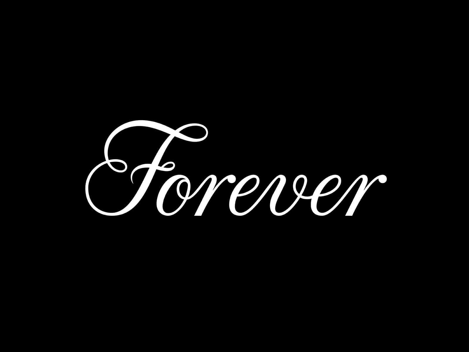 A Black Background With The Word Forever Written On It Background