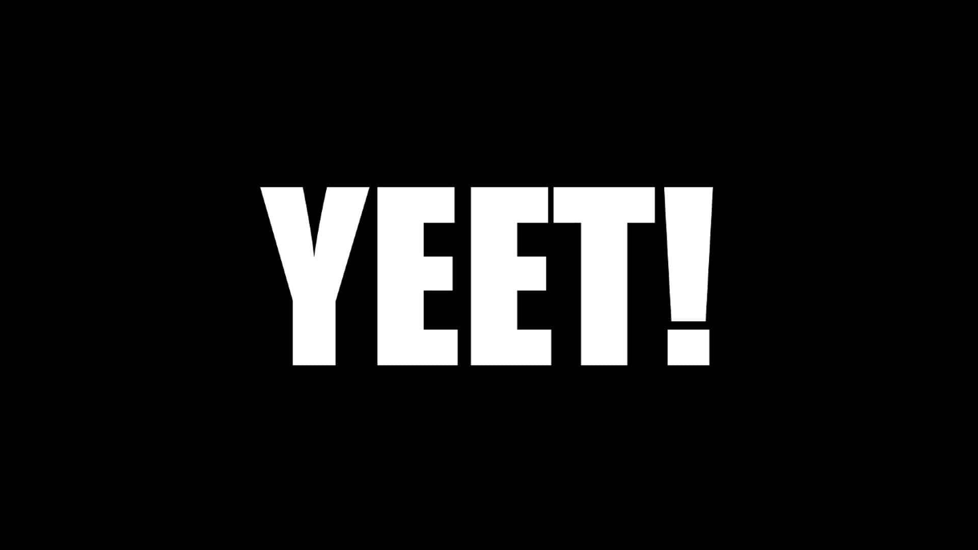 A Black Background With The Word Yeet On It Background