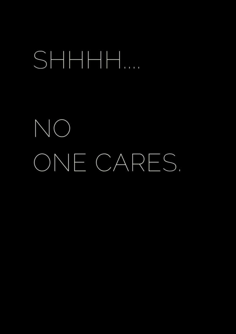 A Black Background With The Words Shih No One Cares Background