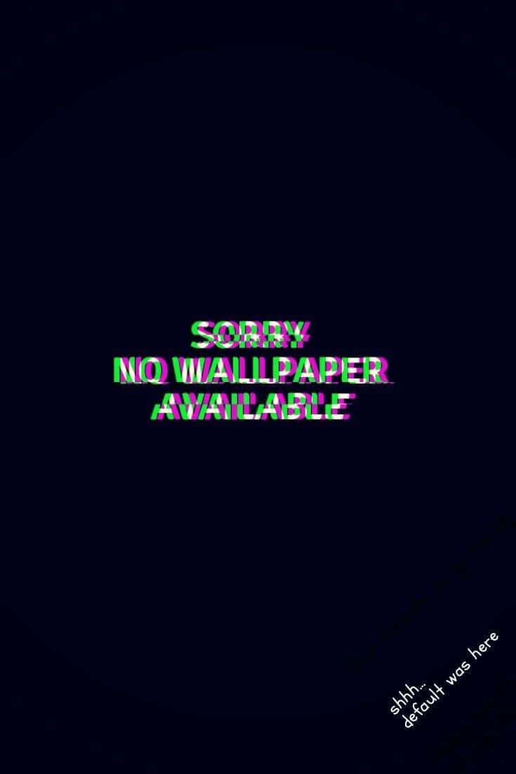 A Black Screen With The Words'scarey No Wallpaper Available' Background
