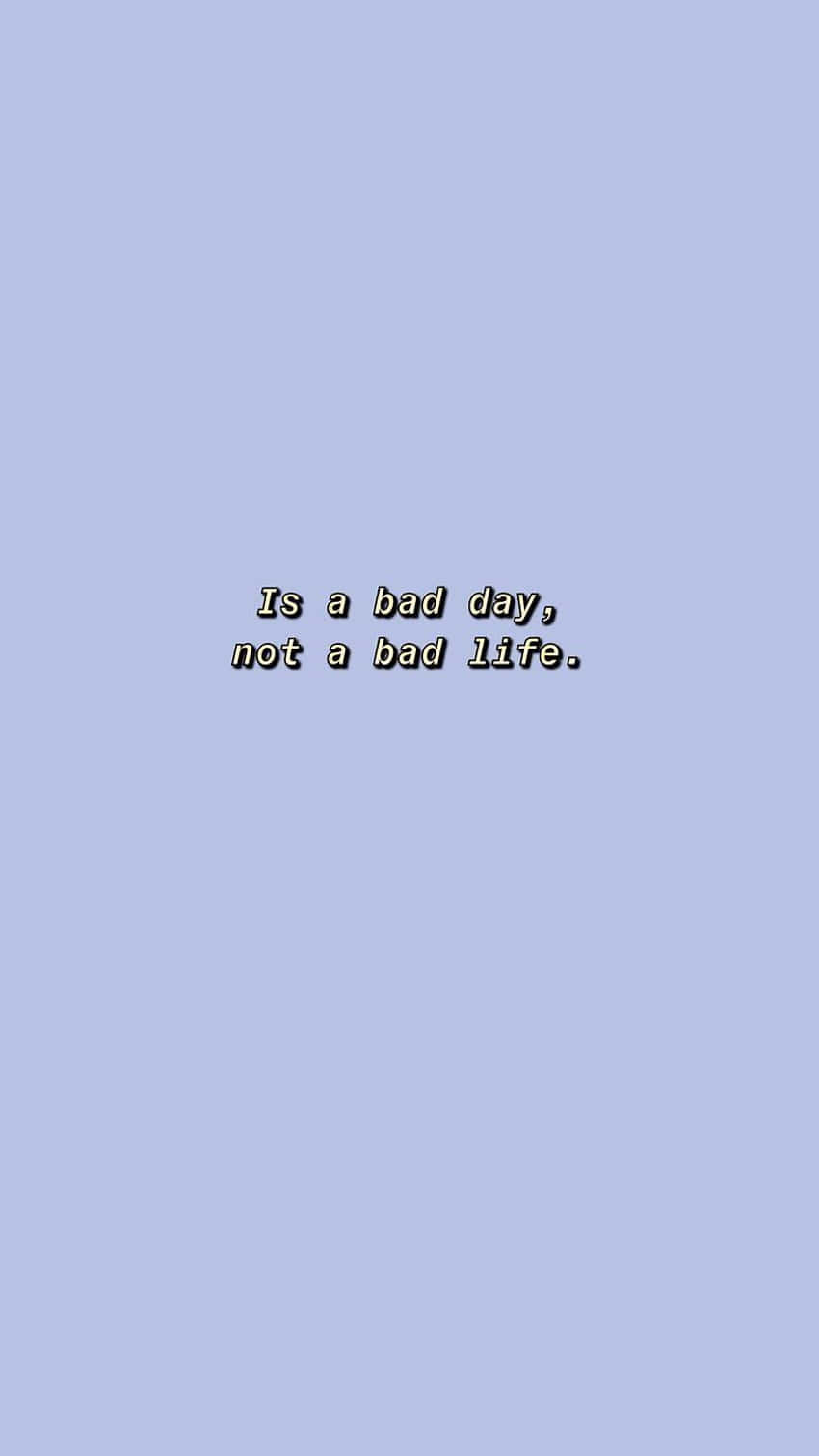 A Blue Background With The Text, I'm A Good Day, Not A Good Life' Background