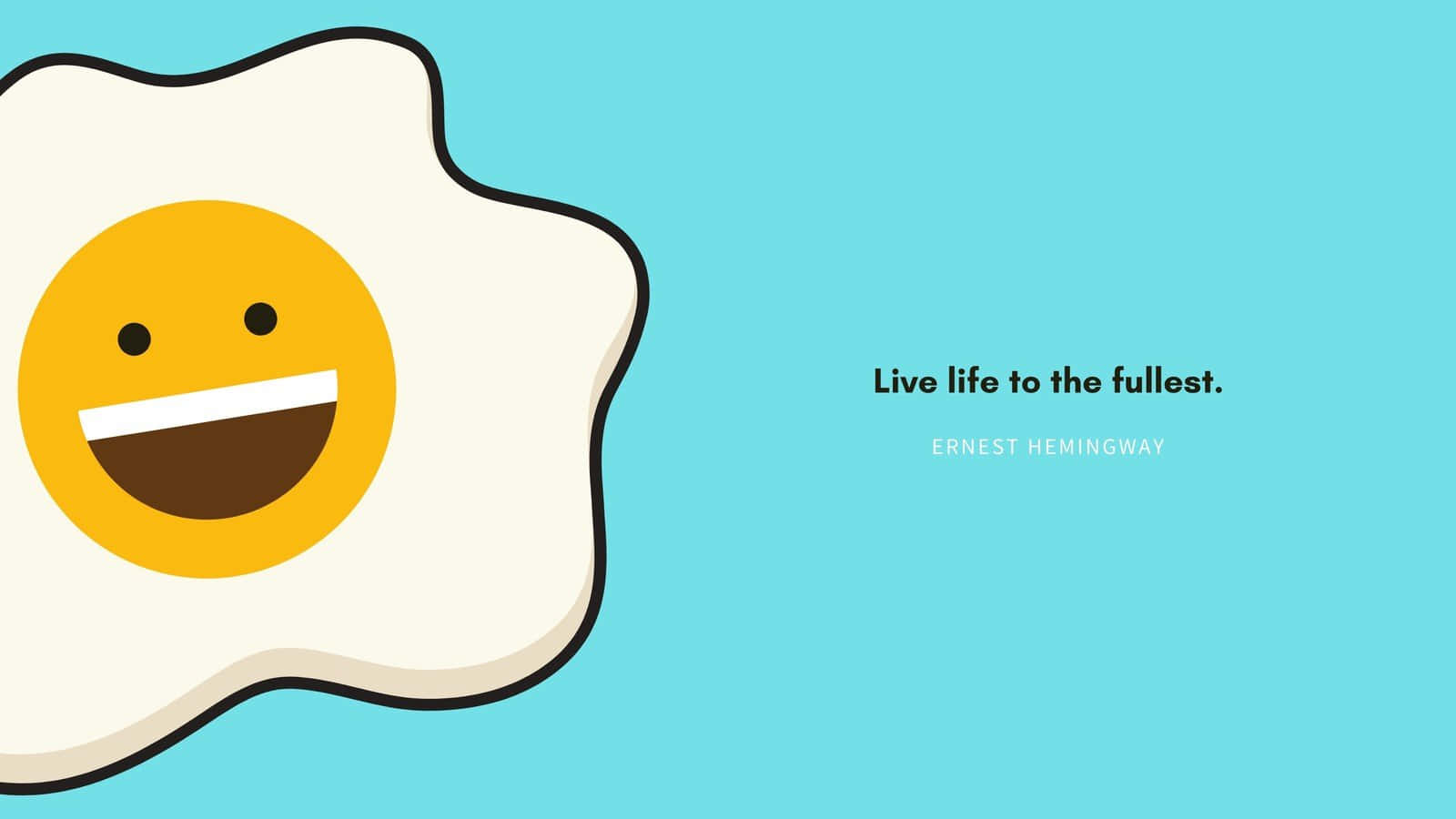 A Cartoon Egg With The Words Live Life To The Fullest Background