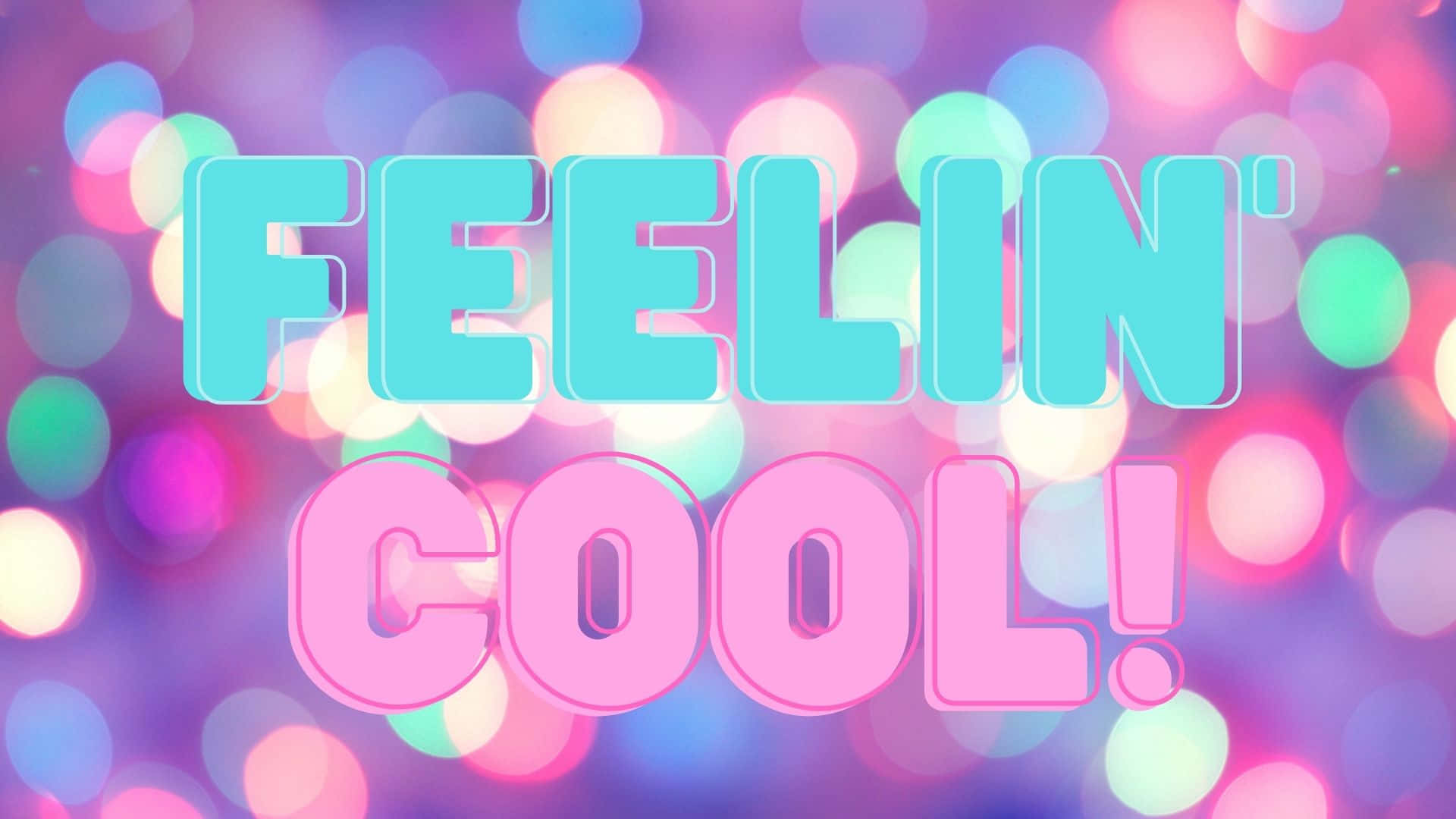 A Colorful Background With The Words Feelin'cool
