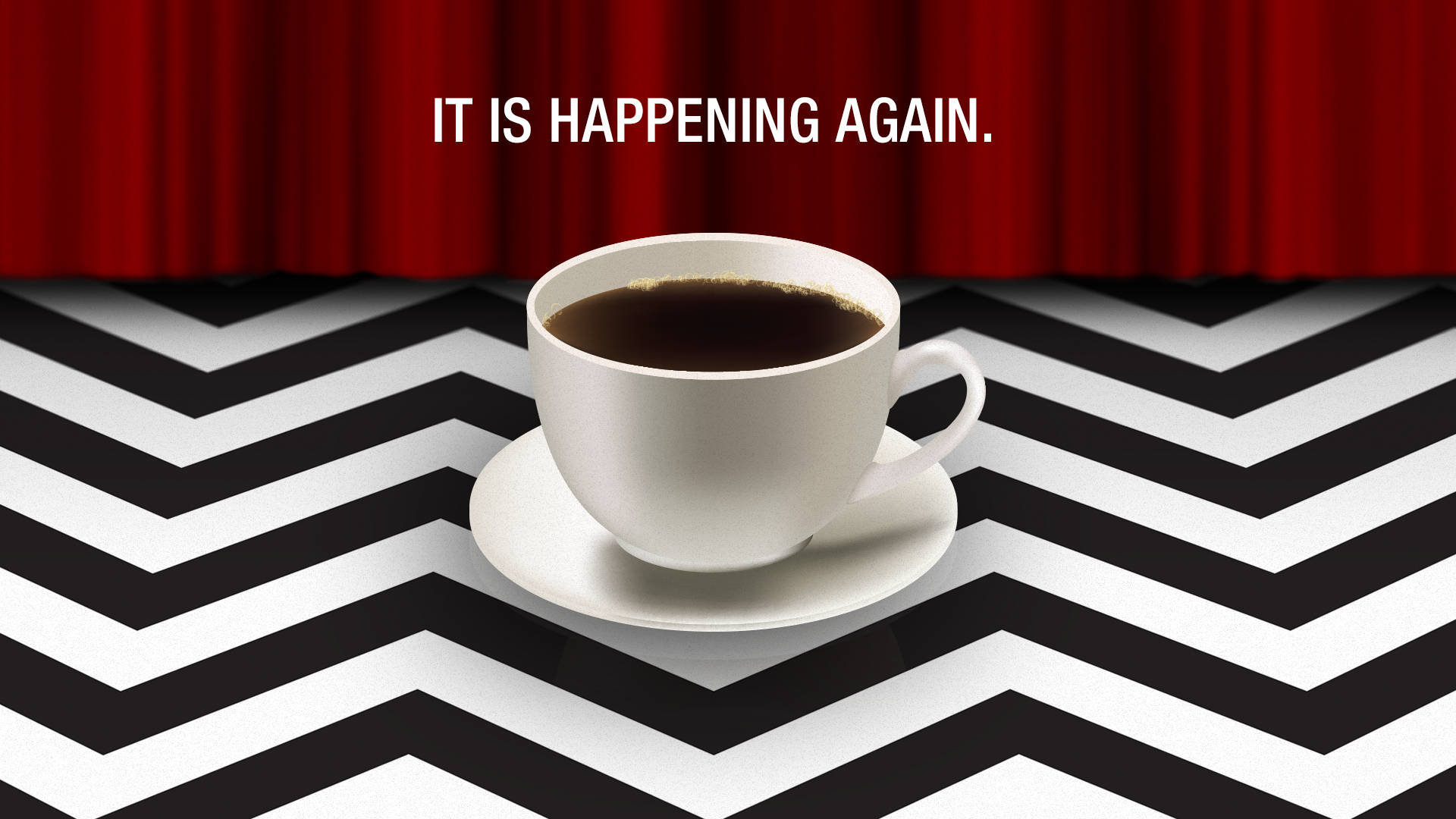 A Cup Of Coffee With The Words It Is Happening Again Background