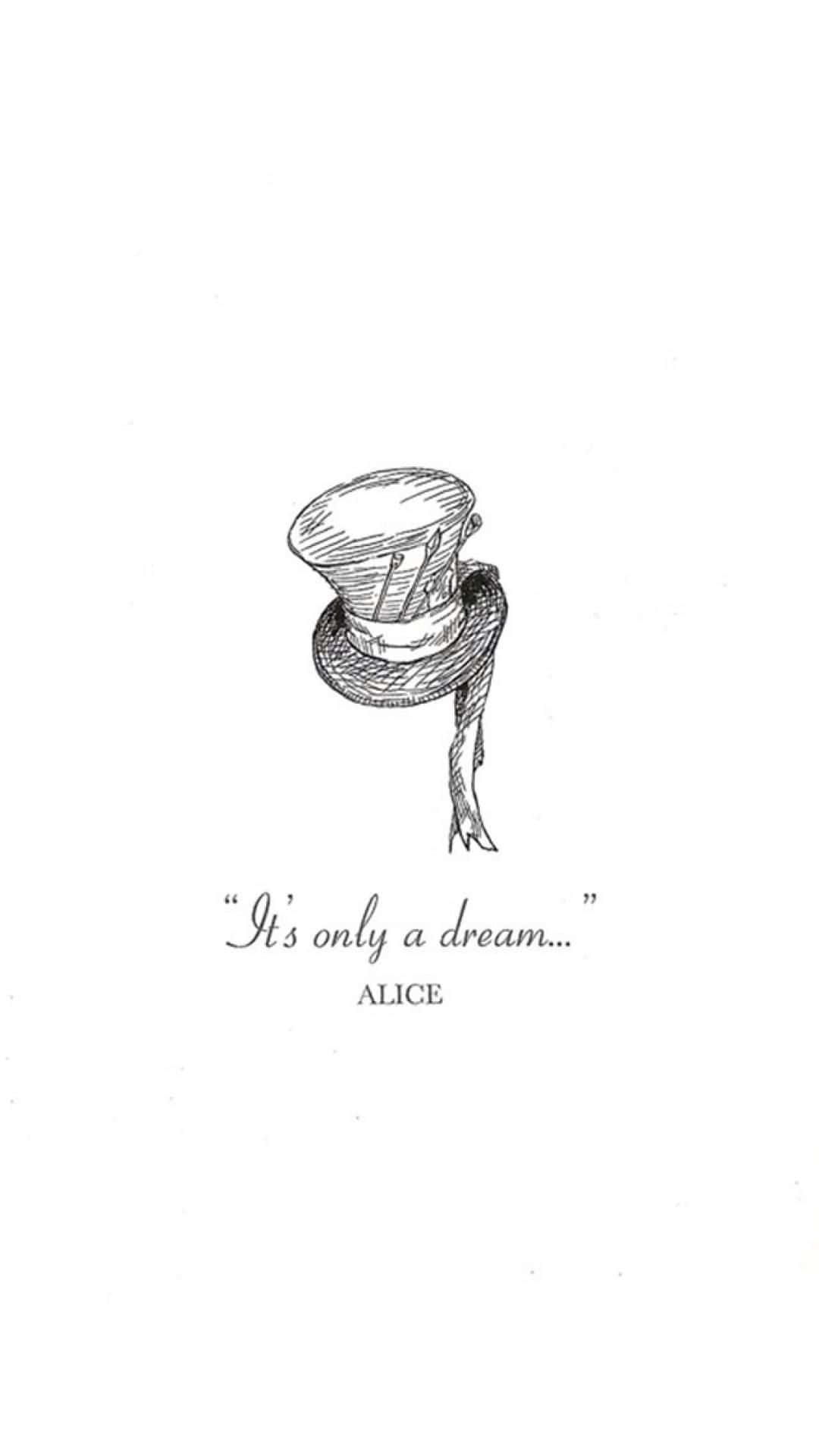 A Drawing Of A Hat With The Words'it's Only A Dream' Background