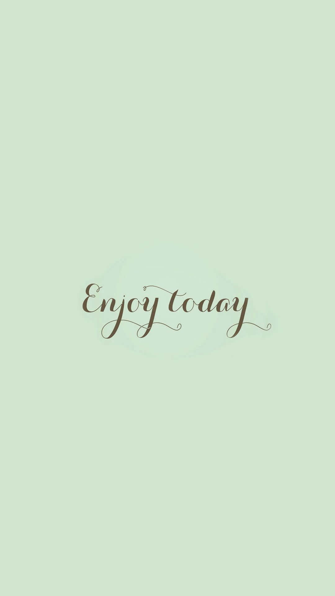 A Green Background With The Words Enjoy Today Background