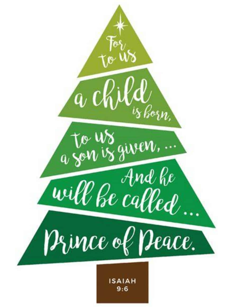 A Green Christmas Tree With The Words, To Us A Child Is Born, To Us A Prince Of Peace Background