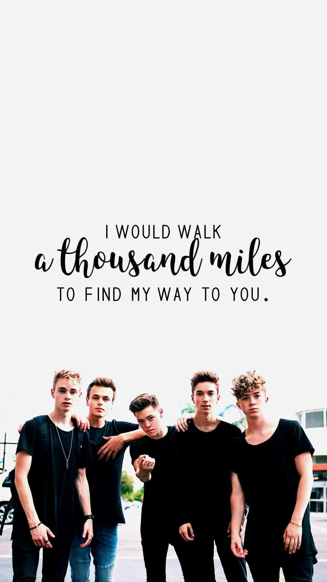 A Group Of People Standing With The Words, I Would Walk A Thousand Miles To Find My Way To You Background