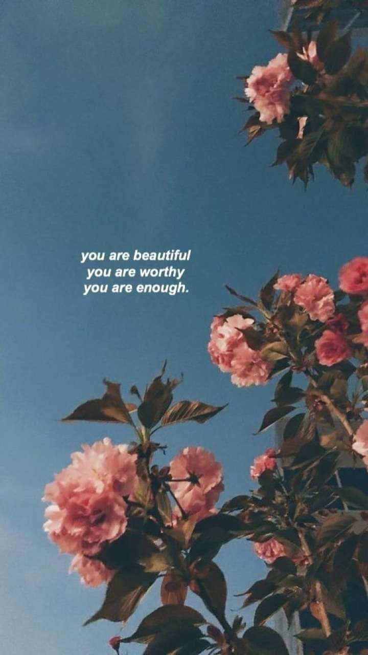 A Photo Of Flowers With The Words You Are Beautiful You Are Right