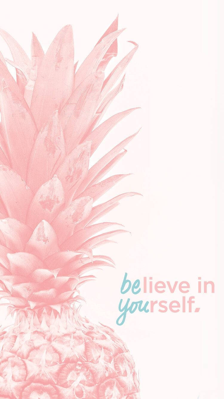 A Pineapple With The Words Believe In Yourself Background