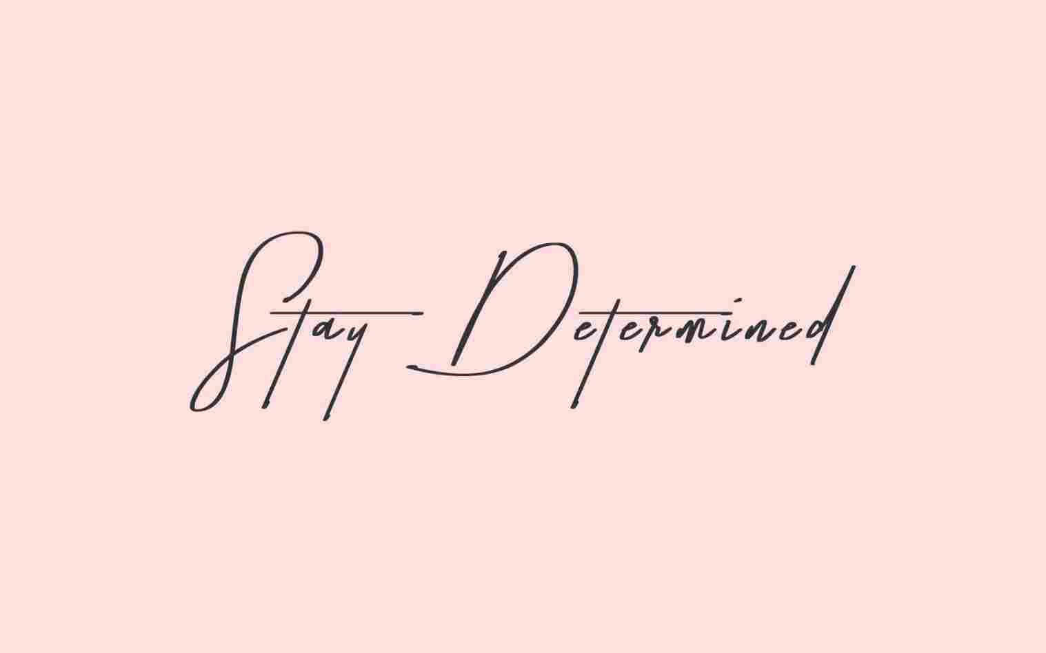A Pink Background With The Word Stay Determined