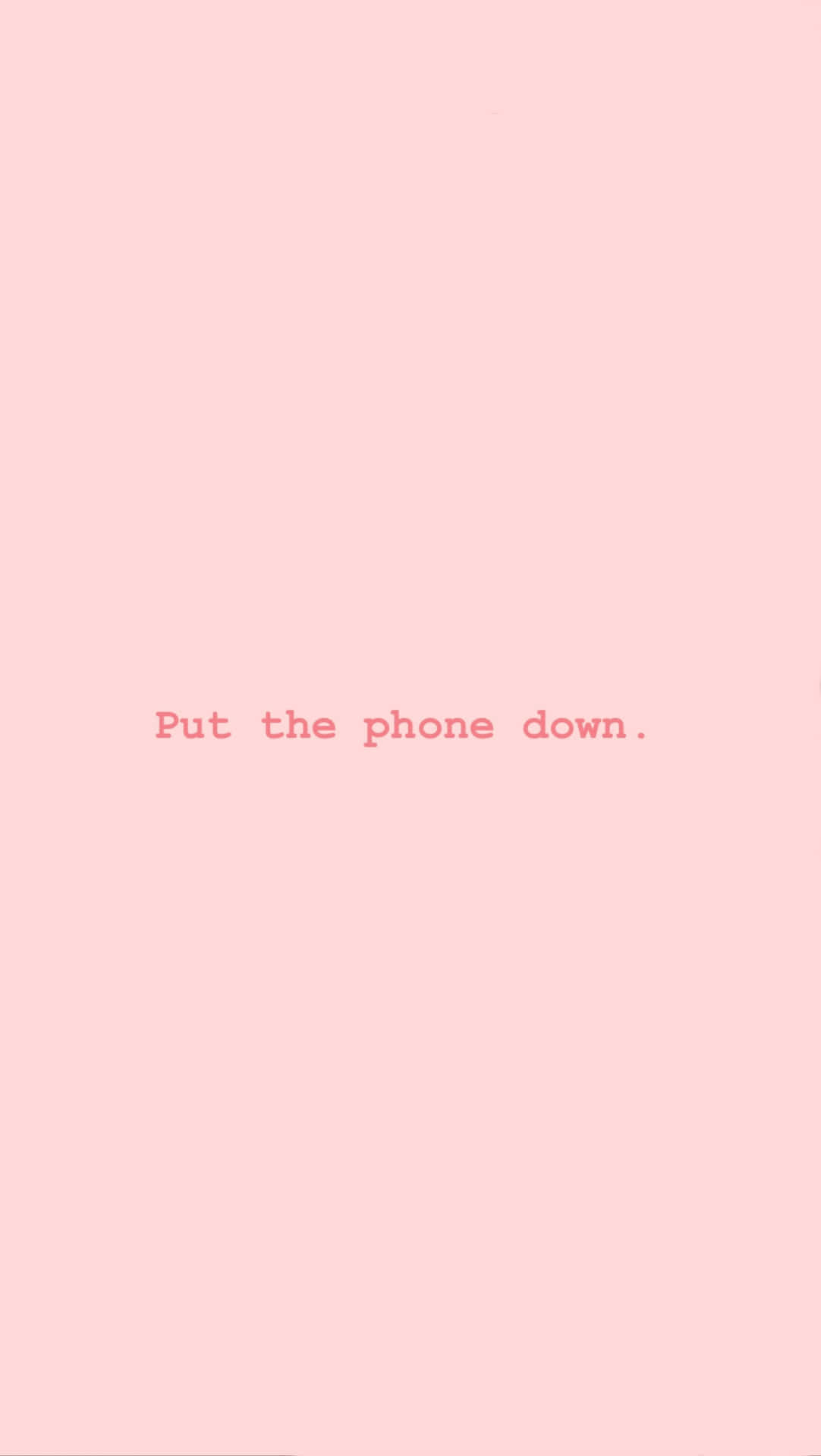 A Pink Background With The Words Put The Phone Down Background