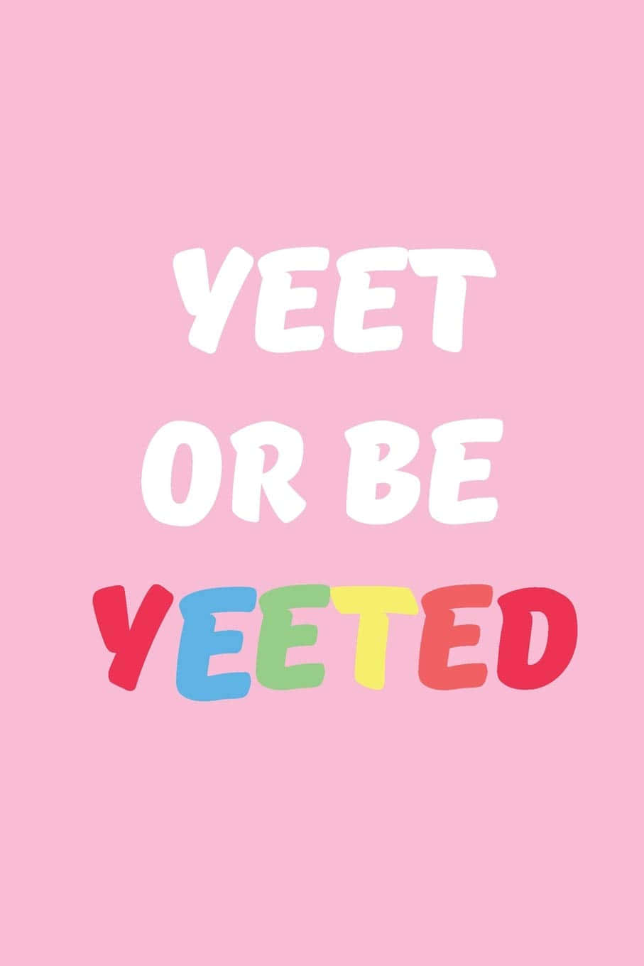 A Pink Background With The Words Yeet Or Be Yeeted Background