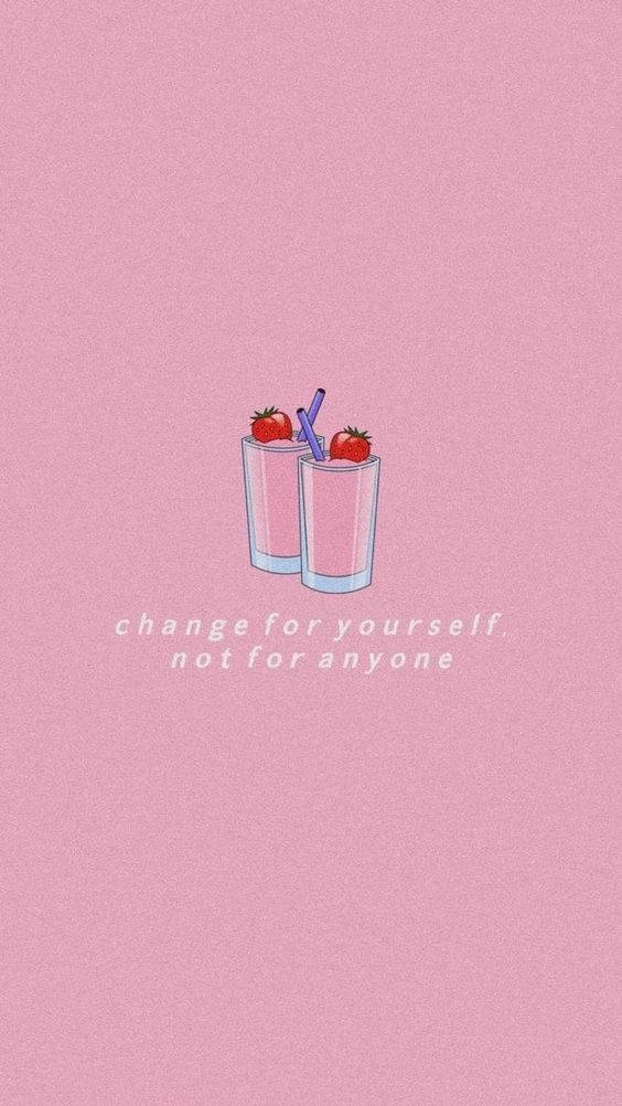 A Pink Background With Two Strawberries And The Words Change For Yourself Not Anyone