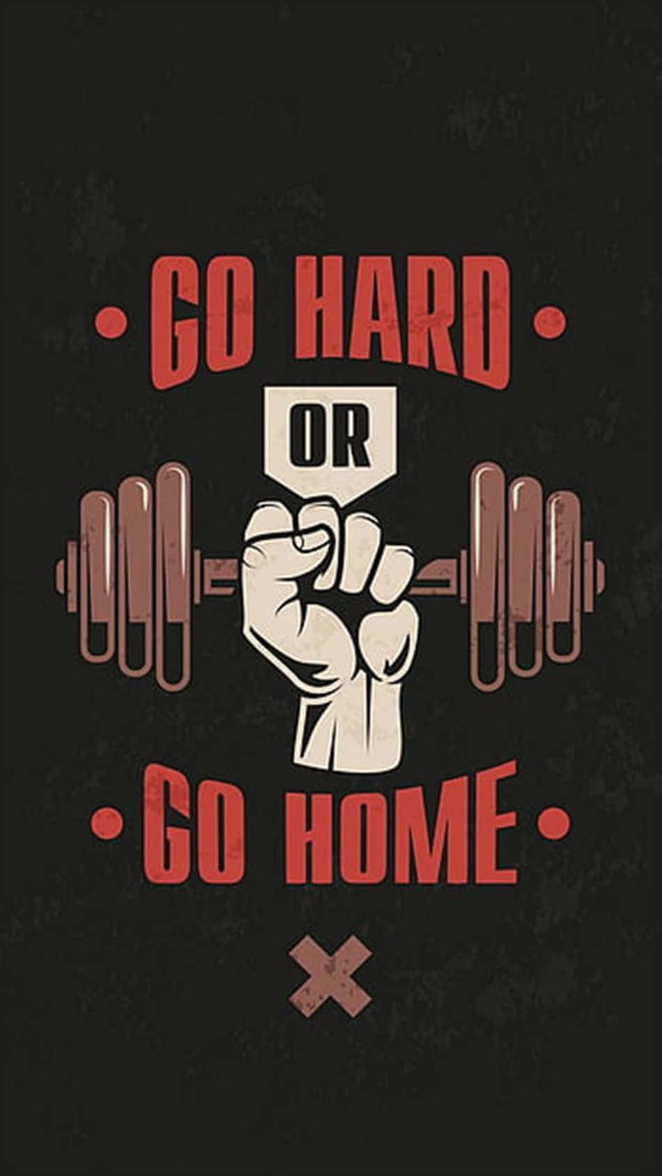 A Powerful Statement: Go Hard Or Go Home Background