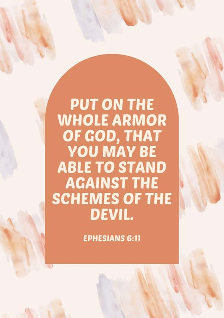 A Quote From The Bible That Says Put On The Armor Of God So That You May Stand Up Against The Scheming Of The Devil Background