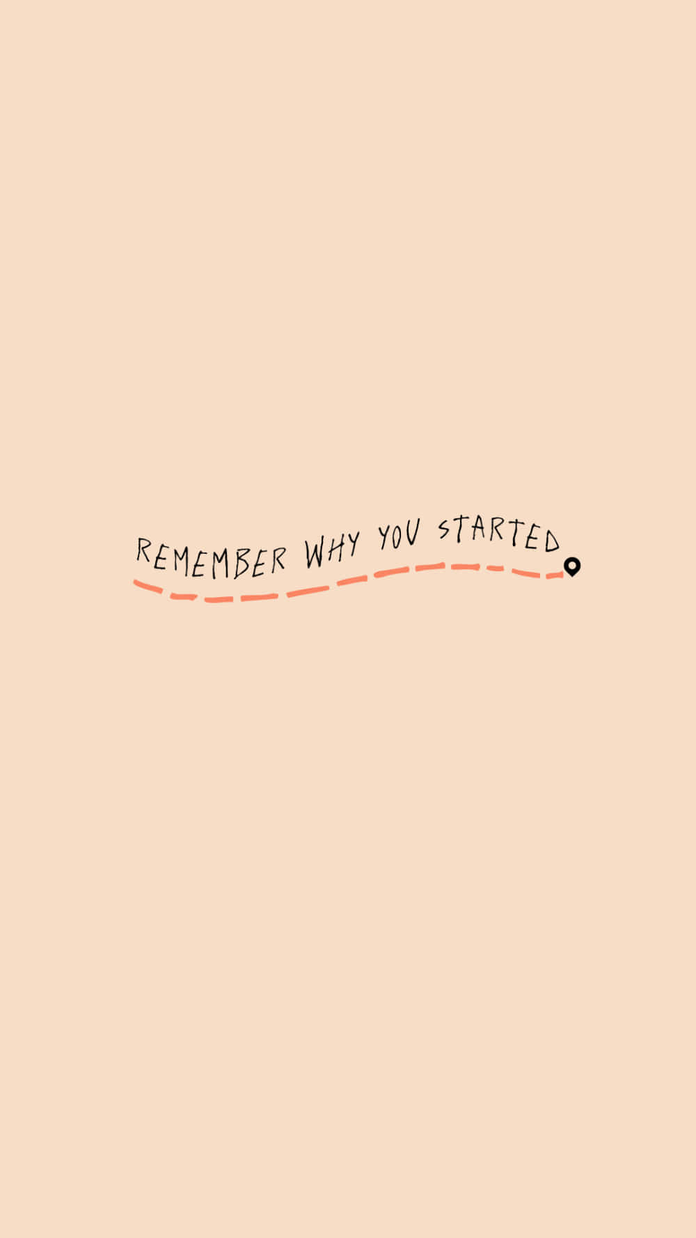 A Quote That Says Remember Why You Started Background