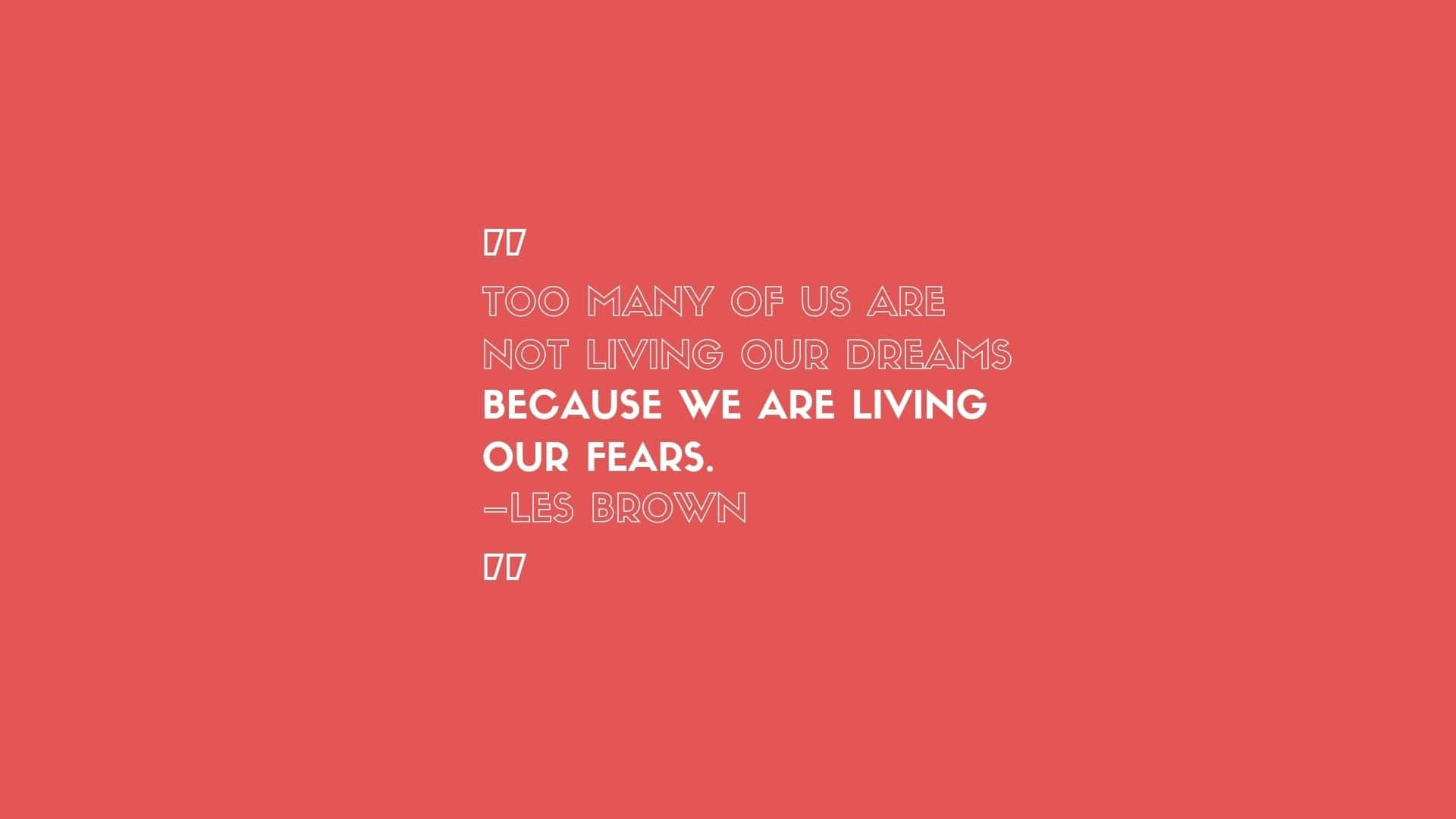 A Quote That Says To Many People We Are Not Living Because We Are Living Our Fears Background