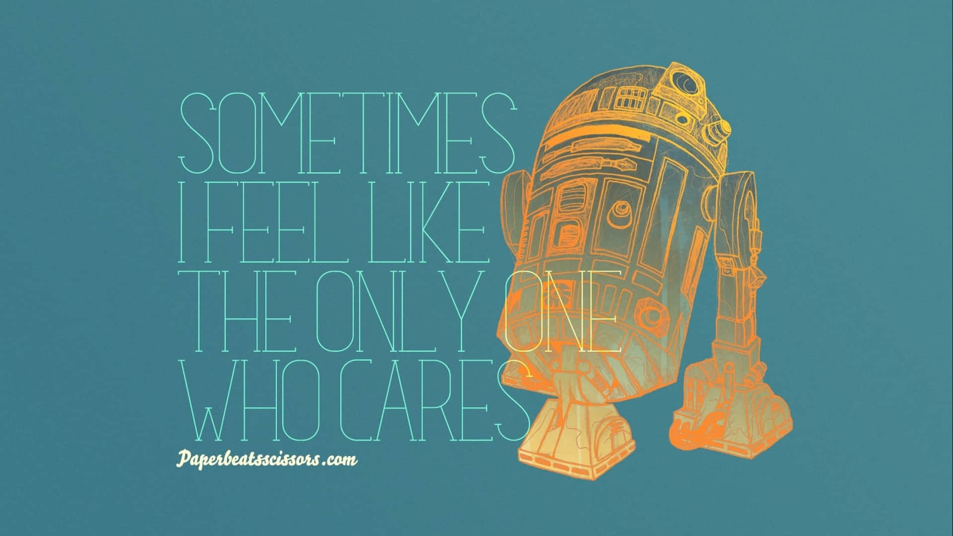 A Star Wars Poster With The Words Sometimes Feel Like The Only Who Care Background