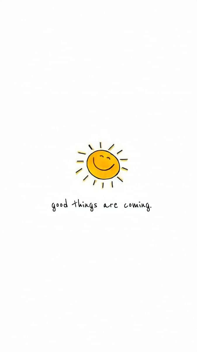 A Sun With The Words Good Things Are Coming