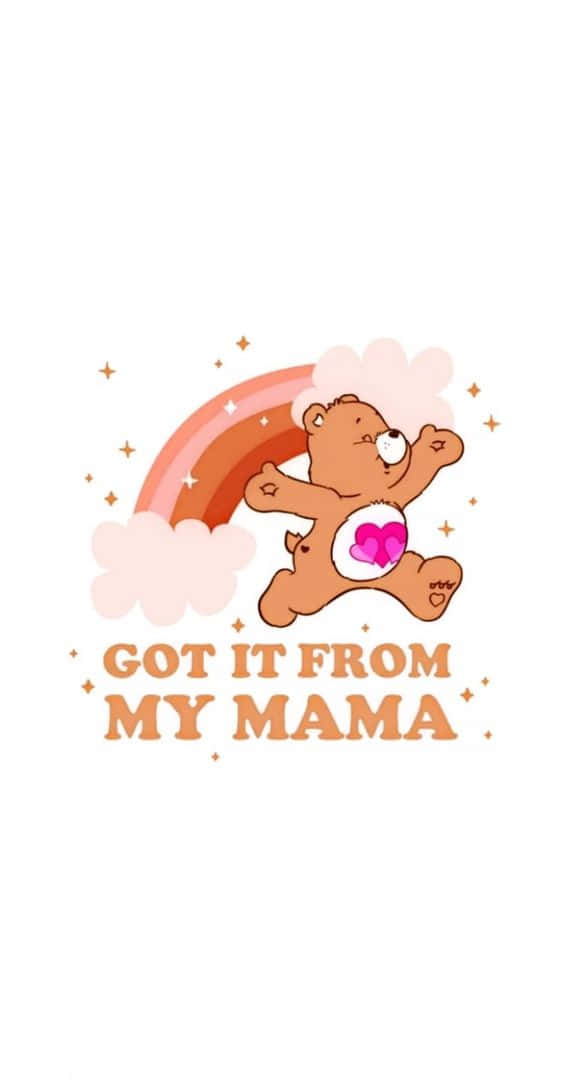 A Teddy Bear With The Words Got It From My Mama Background