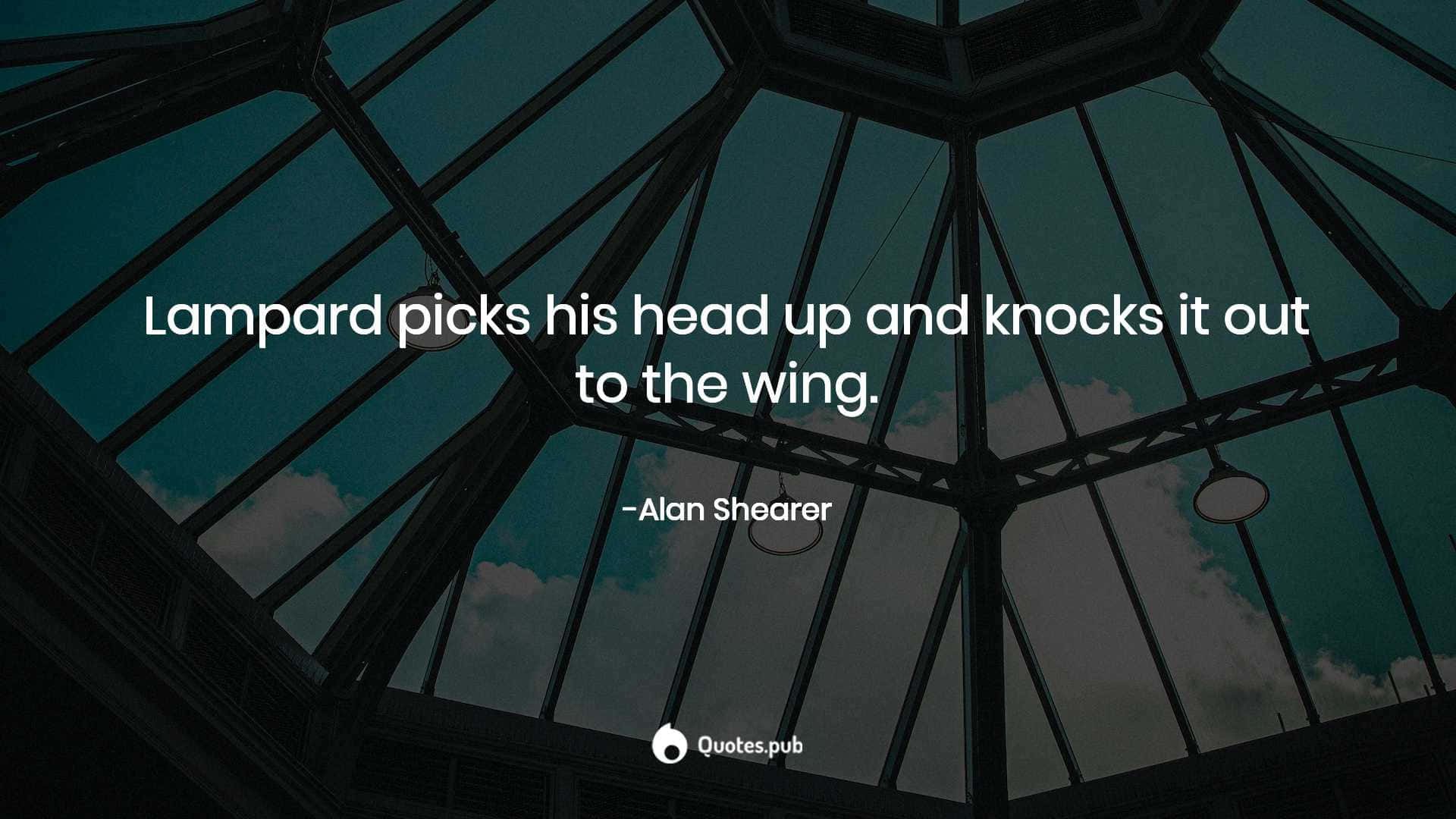 Alan Shearer Lampard Quote Background