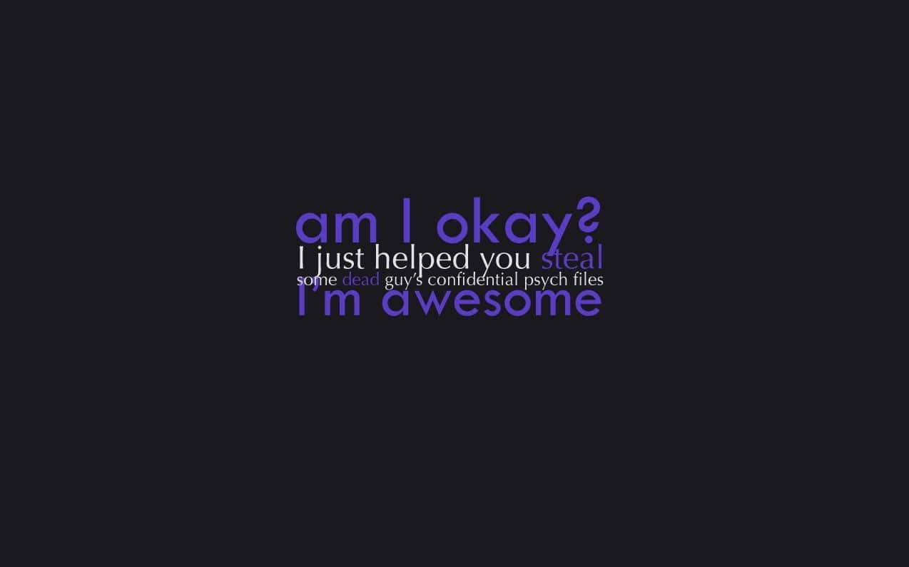 Am I Okay Funny Quote Background