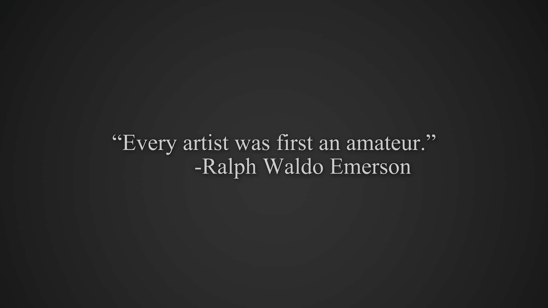 Amateur Artist Quote By Emerson