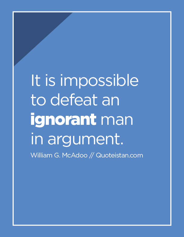 An Argument With An Ignorant Man