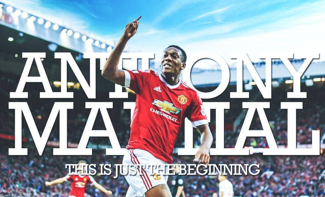 Anthony Martial Just Beginning