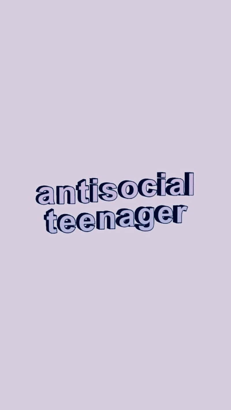 Antisocial Teenager Text Graphic Background