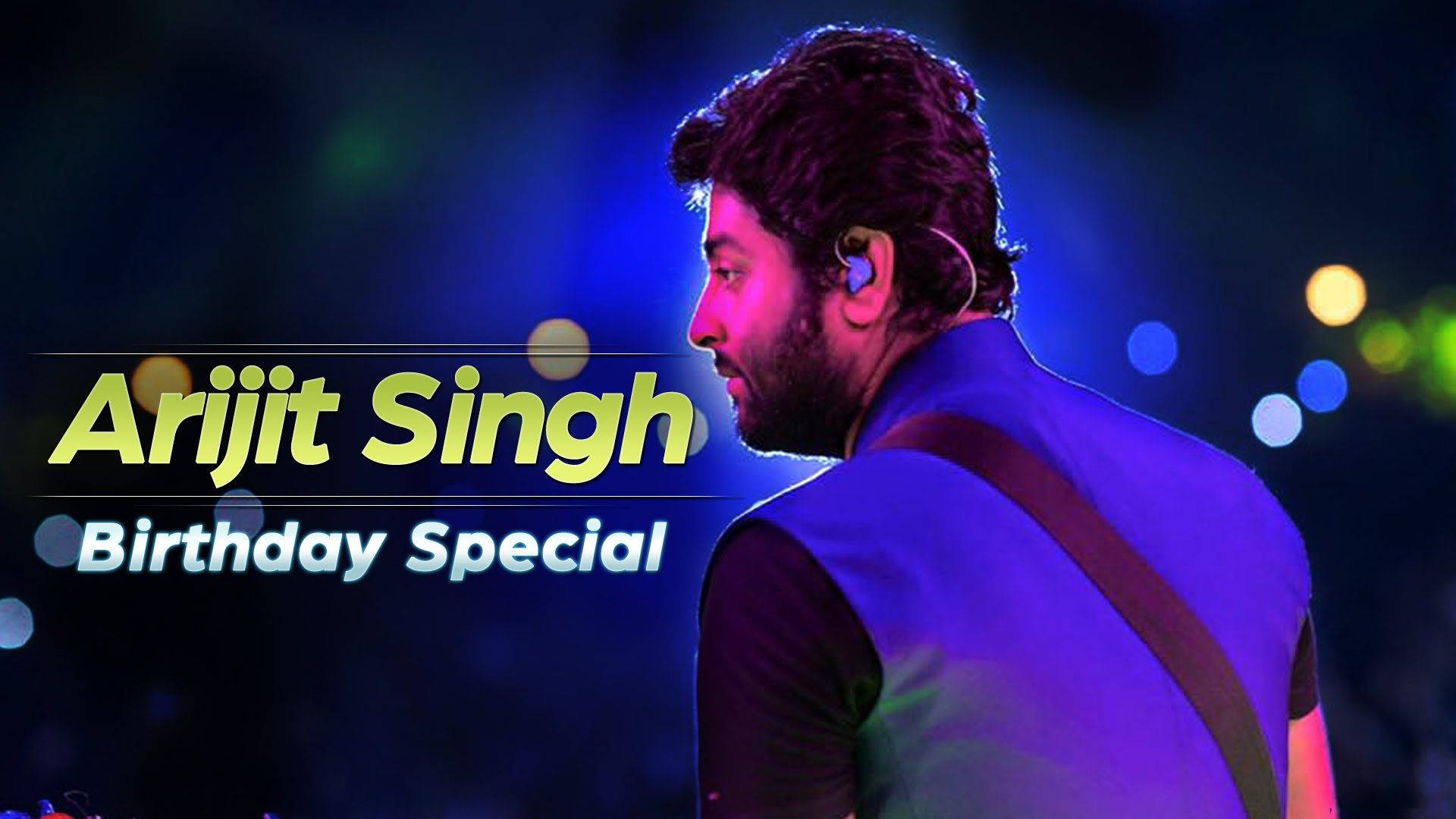 Arijit Singh Birthday Special Post