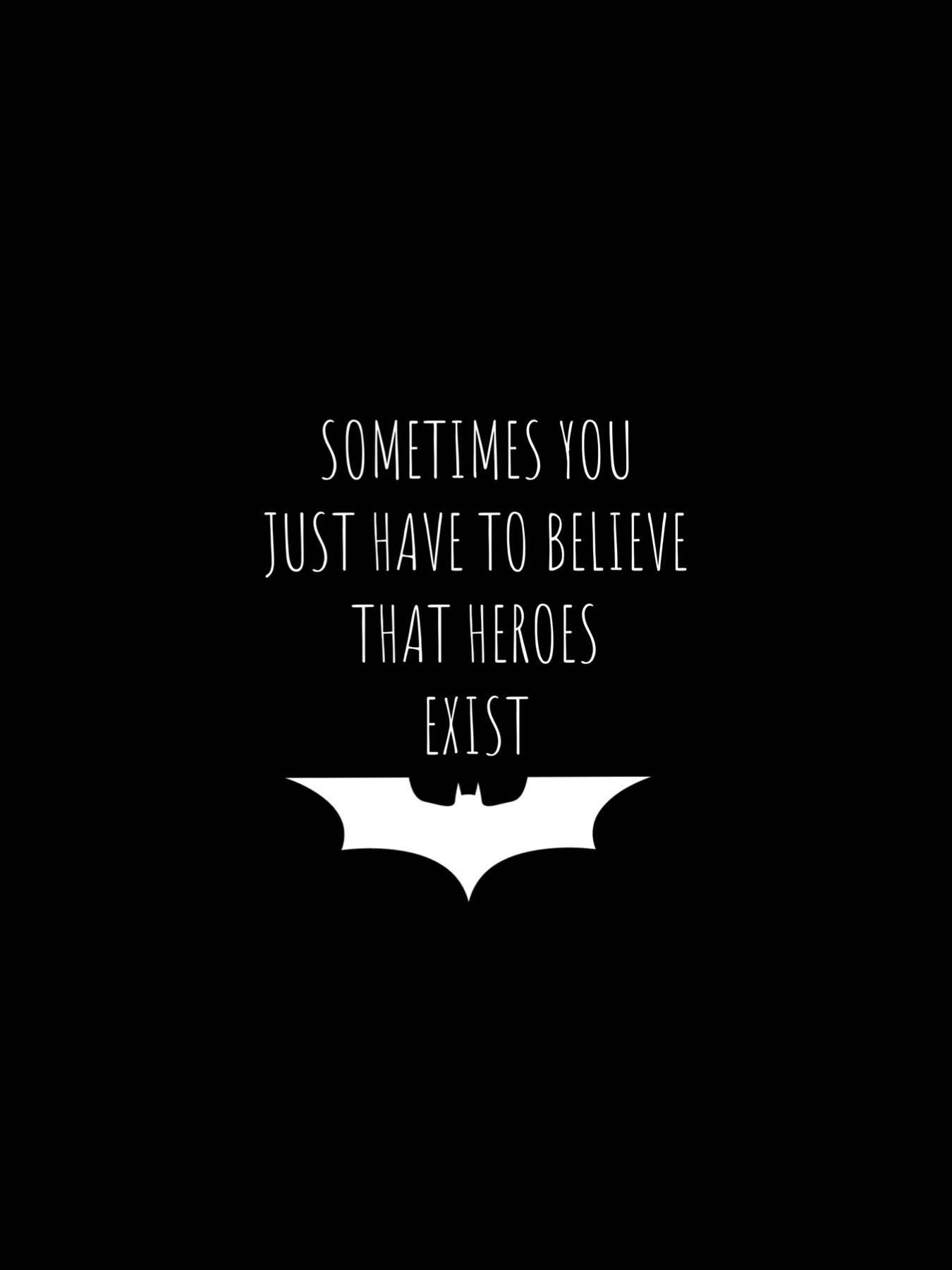 Batman Quotes Heroes Exist Background