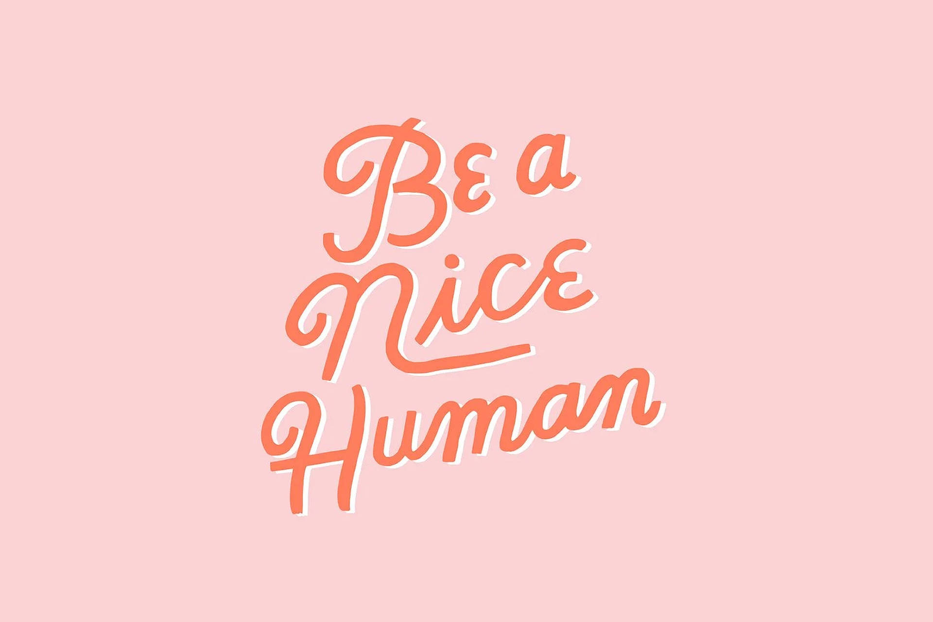 Be A Nice Human Aesthetic Words Background