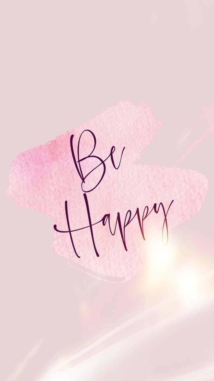 Be Happy - Pink Watercolor Brush Strokes Background