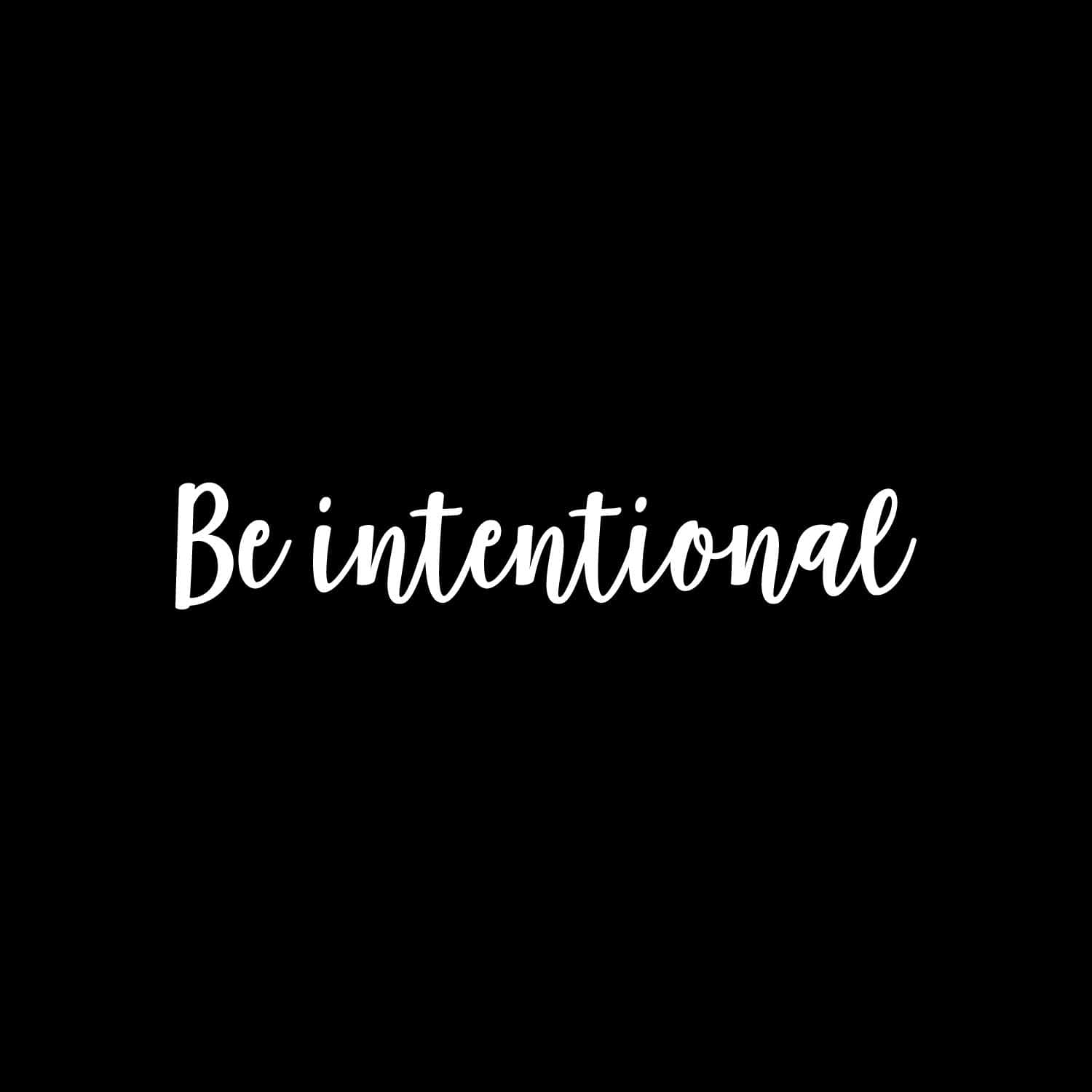 Be Intentional Background