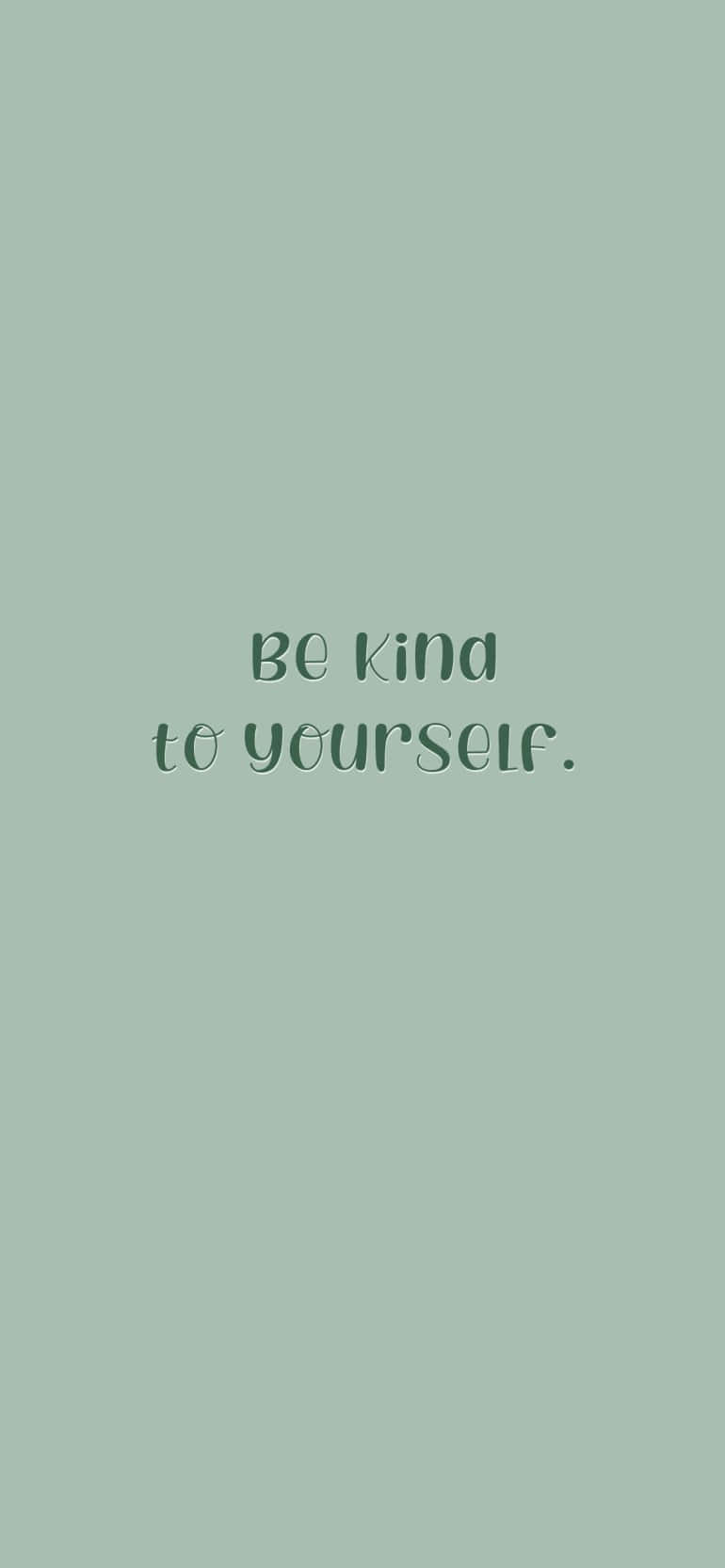 Be Kind To Yourself In Green