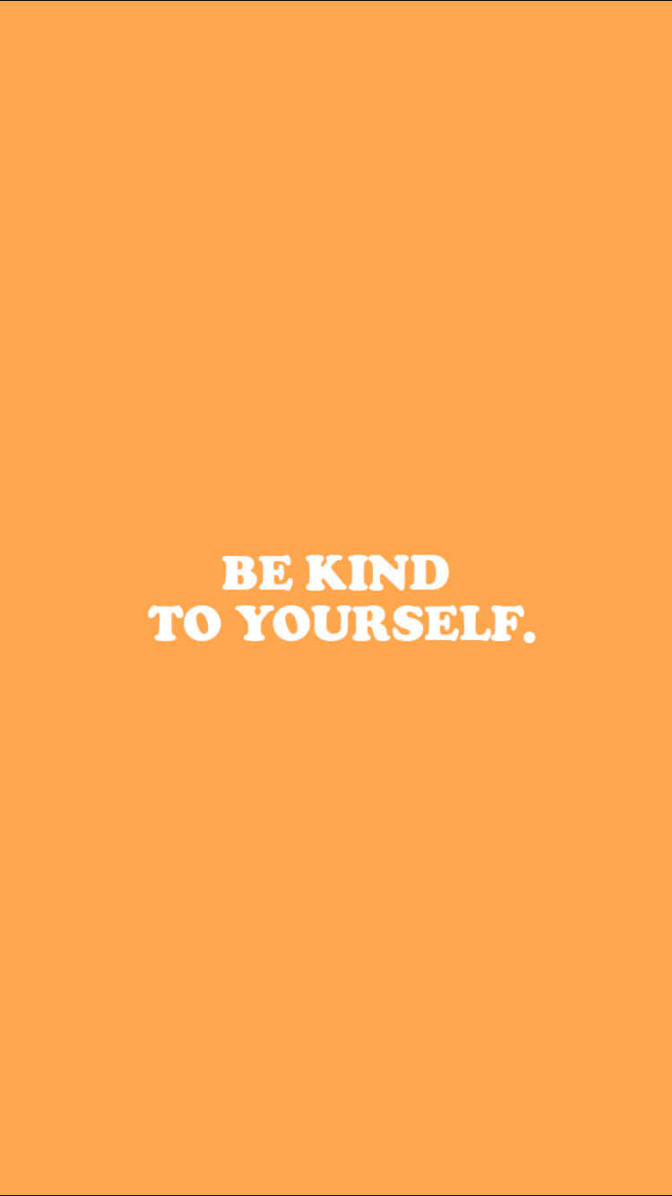 Be Kind To Yourself