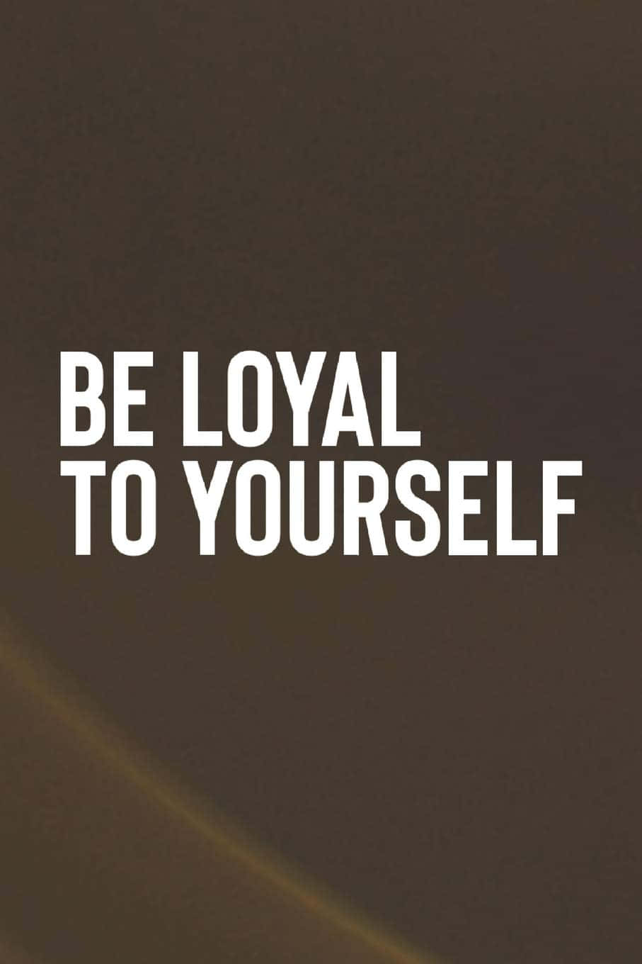 Be Loyal To Yourself Graphics Background