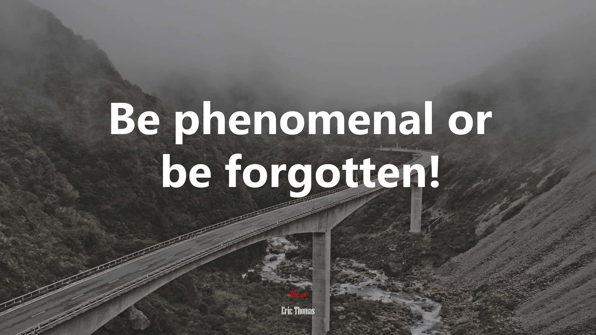 Be Phenomenal Or Be Forgotten Inspirational Wallpaper Background