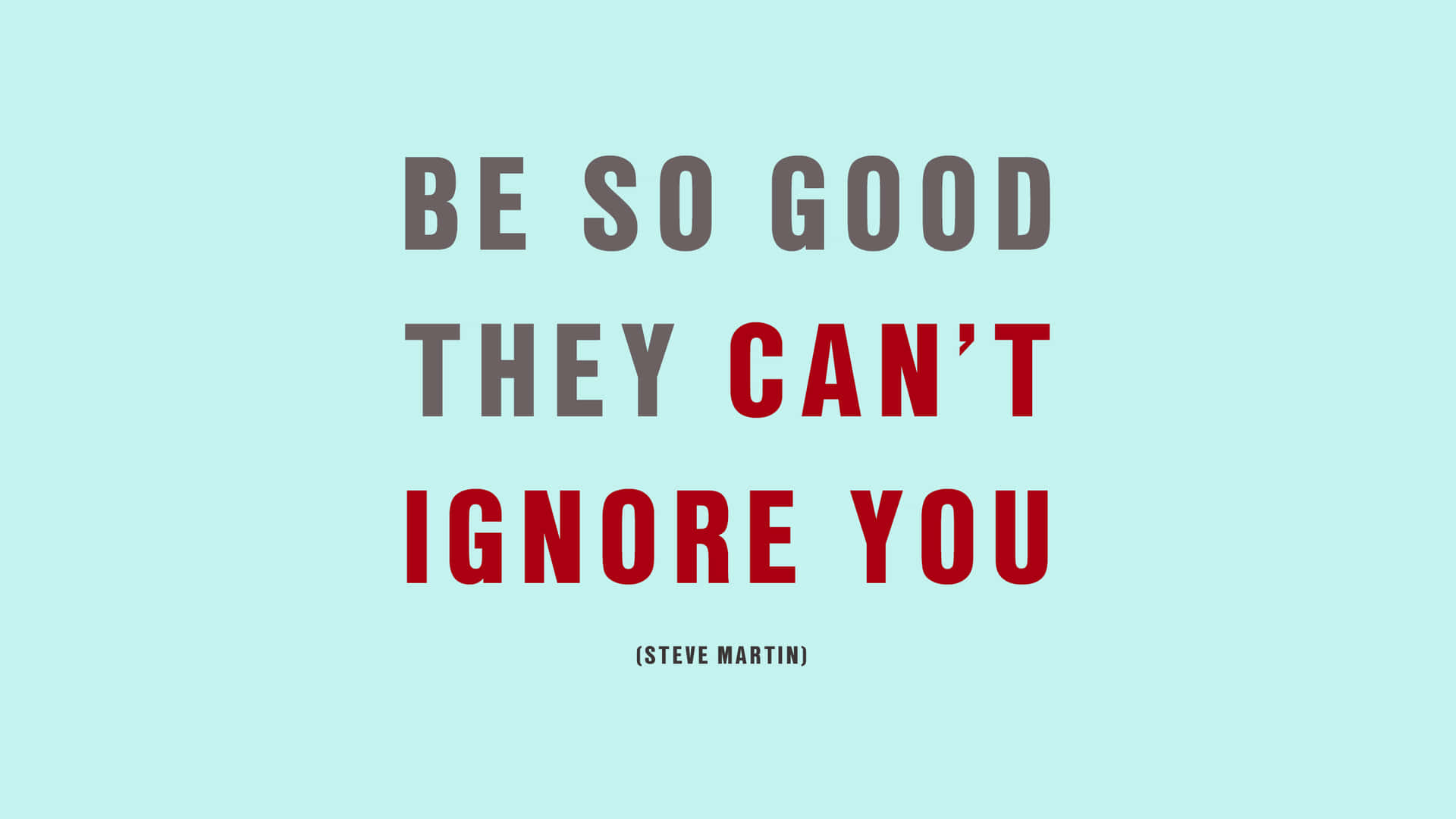 Be So Good They Can't Ignore You Quote