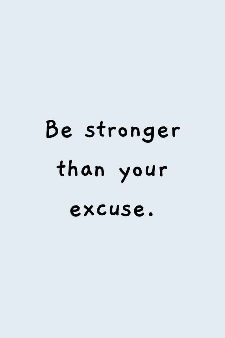 Be Stronger Than Your Excuse Inspirational Quote Background