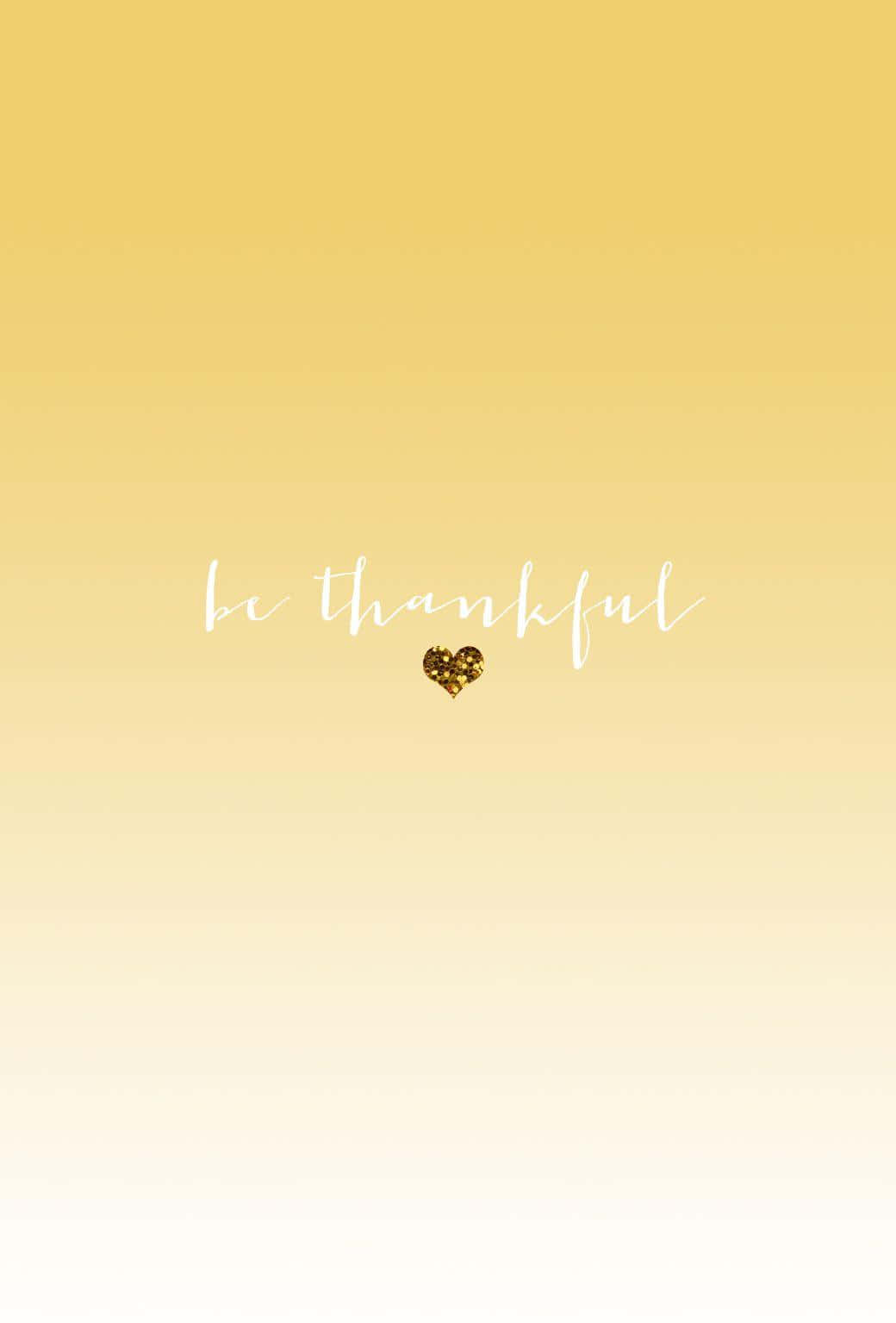 Be Thankful Yellow Aesthetic Phone Background